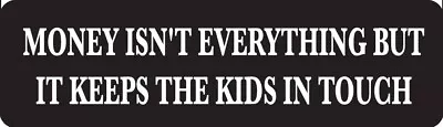 Money Isn't Everything But It Keeps The Kids In Touch Motorcycle Helmet Decal • $2.49