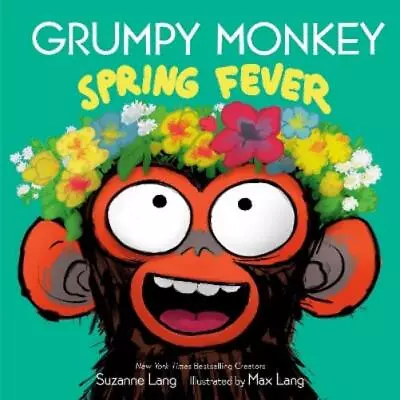 Suzanne Lang Max Lang Grumpy Monkey Spring Fever (Hardback) Grumpy Monkey • $24.98