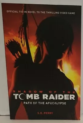 $13.62 • Buy Shadow Of The Tomb Raider Path Of The Apocalypse S. D. Perry Based On Video Game