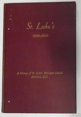 St. Luke's 1868-1968: A History Of St. Luke's Episcopal Church Metuchen N.J. • $24