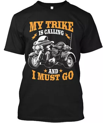 Trike I Must Go S - My Is Calling And T-Shirt Made In The USA Size S To 5XL • $21.79