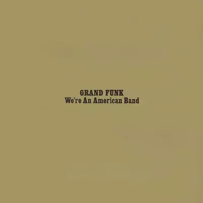 Grand Funk Railroad ~ We're An American Band (1973) CD 2002 Capitol ••NEW•• • $12.69