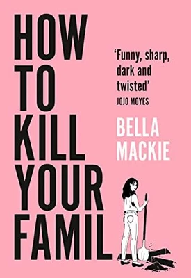 £11.24 • Buy How To Kill Your Family: THE #2 SUNDAY TIMES BESTSELLER By Mackie, Bella Book