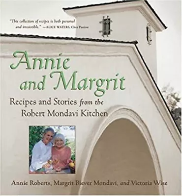 Annie And Margrit : Recipes And Stories From The Robert Mondavi K • $6.17