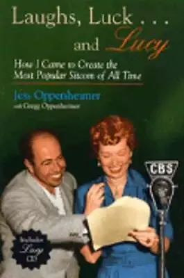 Laughs Luck...and Lucy: How I Came To Create The Most Popular Sitcom Of All • $13.12