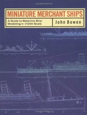 MINIATURE MERCHANT SHIPS By Bowen John Hardback Book The Fast Free Shipping • $13.33