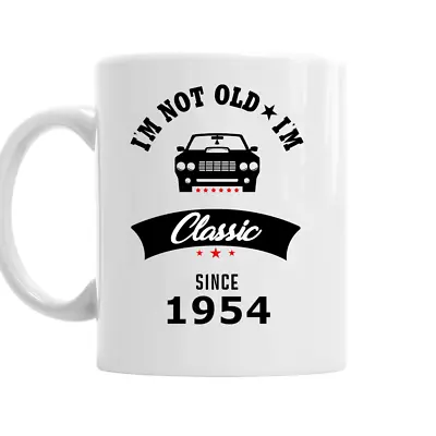 70th Birthday Gift 1954 I'm Not Old I'm Classic Mug - Gift For Him/men/gift/car • £8.95