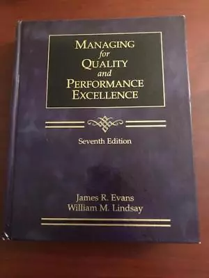 Managing For Quality And Performance Excellence By James R. Evans Lindsay 7th Ed • $21.78