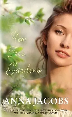 Yew Tree Gardens (Wiltshire Girls) By Anna Jacobs. 9780749012687 • £3.61