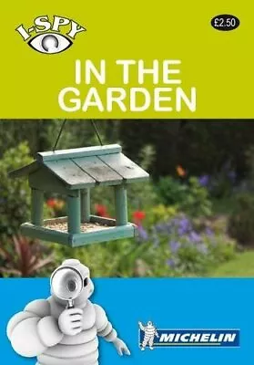 I-Spy In The Garden (Michelin I-Spy Guides) By Michelin • £2.51