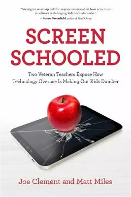 Screen Schooled: Two Veteran Teachers Expose How Technology Overuse Is Making Ou • $7.99