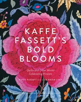 Kaffe Fassett's Bold Blooms : Quilts And Other Works Celebrating • $19.68