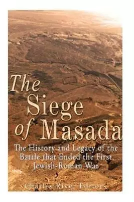 The Siege Of Masada: The History And Legacy Of The Battle That Ended The Fi... • $12.33