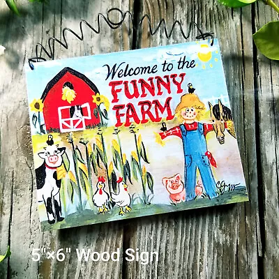 Welcome To The Funny Farm 5 X6  Wood Sign USA Gift Cow Horse Barn Life • $18.95