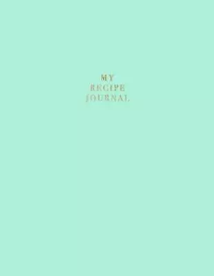 My Recipe Journal: Blank Recipe Book To Record Homemade Recipes By Nifty Noteboo • £16.99
