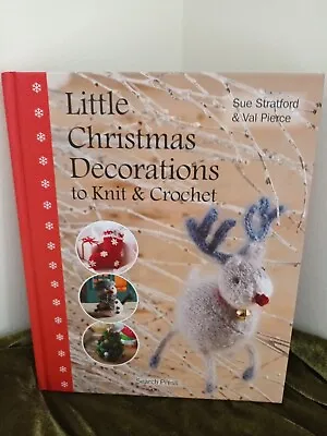 Little Christmas Decorations To Knit & Crochet Val Pierce Sue Stratford Book  • £8