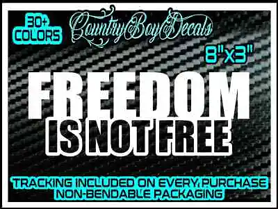 FREEDOM IS NOT FREE Vinyl Decal Sticker Diesel Truck Merica America Military Car • $5.99