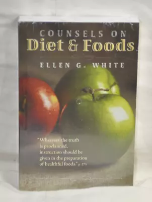 Counsels On Diet And Foods Ellen G. White Paperback BRAND NEW SEALED • $14