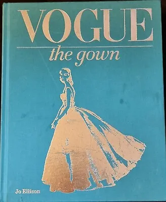 Vogue: The Gown - Deluxe Coffee Table Fashion Book Hard Cover - Jo Ellison • $48