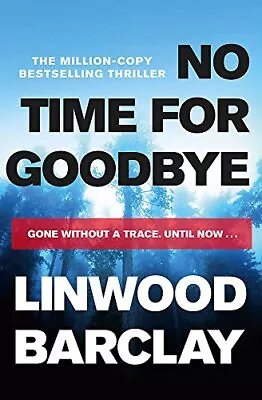 No Time For Goodbye By Linwood Barclay. 9781409159841 • £3.50