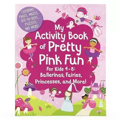 My Activity Book Of Pretty Pink Fun For Girls 4-8: Ballerinas Fairies Princ... • $10.76