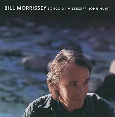 Songs Of Mississippi John Hurt - Bill Morrissey CD ZPUG The Cheap Fast Free Post • £4.40