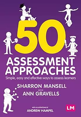 50 Assessment Approaches: Simple Easy And Effective Ways To Assess Learners By S • £24.22