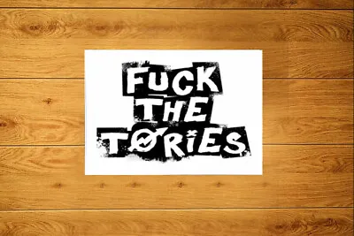 F*CK The Tories Sticker Packs (25-1000) - Anti Tory Political Socialism • £3.49