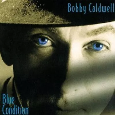 Blue Condition - Audio CD By BOBBY CALDWELL • $2.29