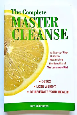 The Complete Master Cleanse *by Tom Woloshyn *PaperBack  *Like New *Pictured • $6.50