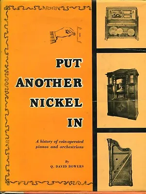 Put Another Nickel In - David Bowers HC 1966 (Coin-operated Pianos History) • $10