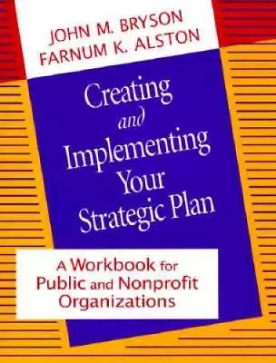 Creating And Implementing Your Strategic Plan: A Workbook For Public And  - GOOD • $4.30