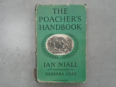 William Heinemann Ltd. The Poacher's Handbook By Ian Niall. 1951. • £9.99