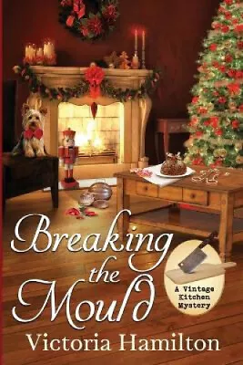 Breaking The Mould (Vintage Kitchen Mystery) By Hamilton Victoria • $50.39