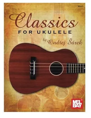 Classics For Ukulele Sarek Ondrej • £6.49