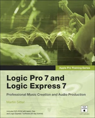 Logic Pro 7 And Logic Express 7 Paperback Martin Sitter • £5.66