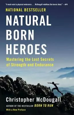 Natural Born Heroes Mastering The Lost Secrets Of Strength A Format: Paperback • $15.77