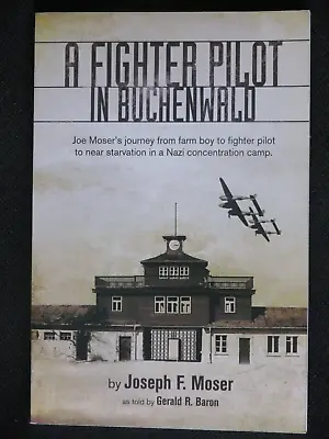 A Fighter Pilot In Buchenwald : The Joe Moser Story  Signed • $35