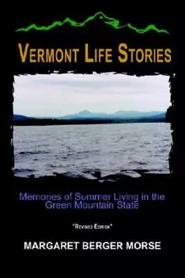 Vermont Life Stories: Memories Of Summer Living In The Green Mountain State • $37.58