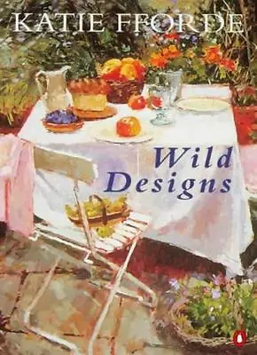 Wild Designs By  Katie Fforde. 9780140255867 • £2.51