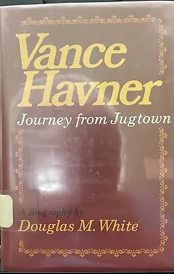 Vance Havner : Journey From Jugtown By Douglas M. White (1977 Hardcover) • $9.95