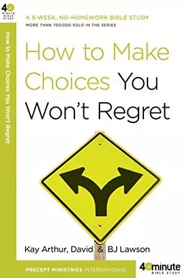 How To Make Choices You Won't Regret (40 M... By Kay Arthur Paperback / Softback • £6.49