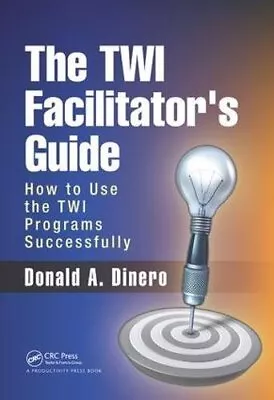 The TWI Facilitator's Guide: How To Use The TWI Programs Successfully Dinero.. • £194.53