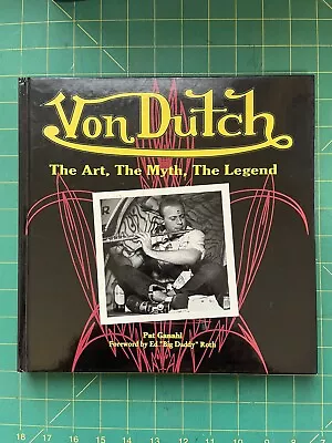 Von Dutch: The Art The Myth The Legend Forward By Ed Big Daddy Roth • $44.99