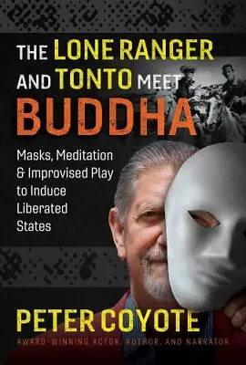 $6.15 • Buy The Lone Ranger And Tonto Meet Buddha: Masks, Meditation, And Improvised Play T