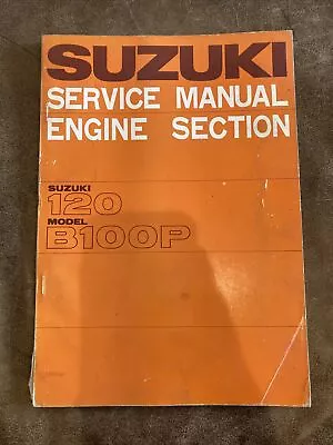 SUZUKI MOTORCYCLE 120 MODEL B100P ENGINE SECTION SERVICE MANUAL Vintage OEM • $14.99