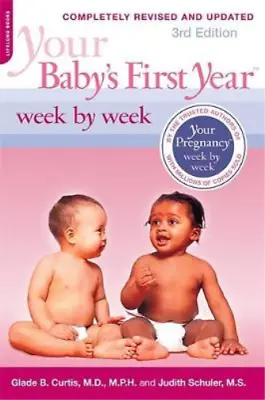 Your Babys First Year Week By Week Curtis Glade B. Dr. & Schuler Judith Used • £3.45