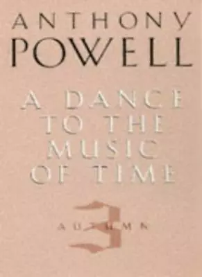 A Dance To The Music Of Time: Autumn V. 3 By Anthony Powell. 9780749324094 • £3.50