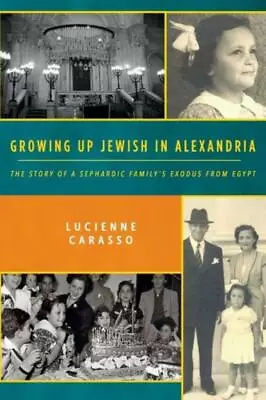 Growing Up Jewish In Alexandria: The Story Of A Sephardic Family's Exodus F... • $17.86