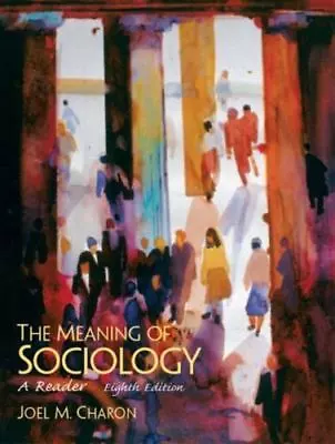 $4.09 • Buy The Meaning Of Sociology: A Reader By Joel M. Charon